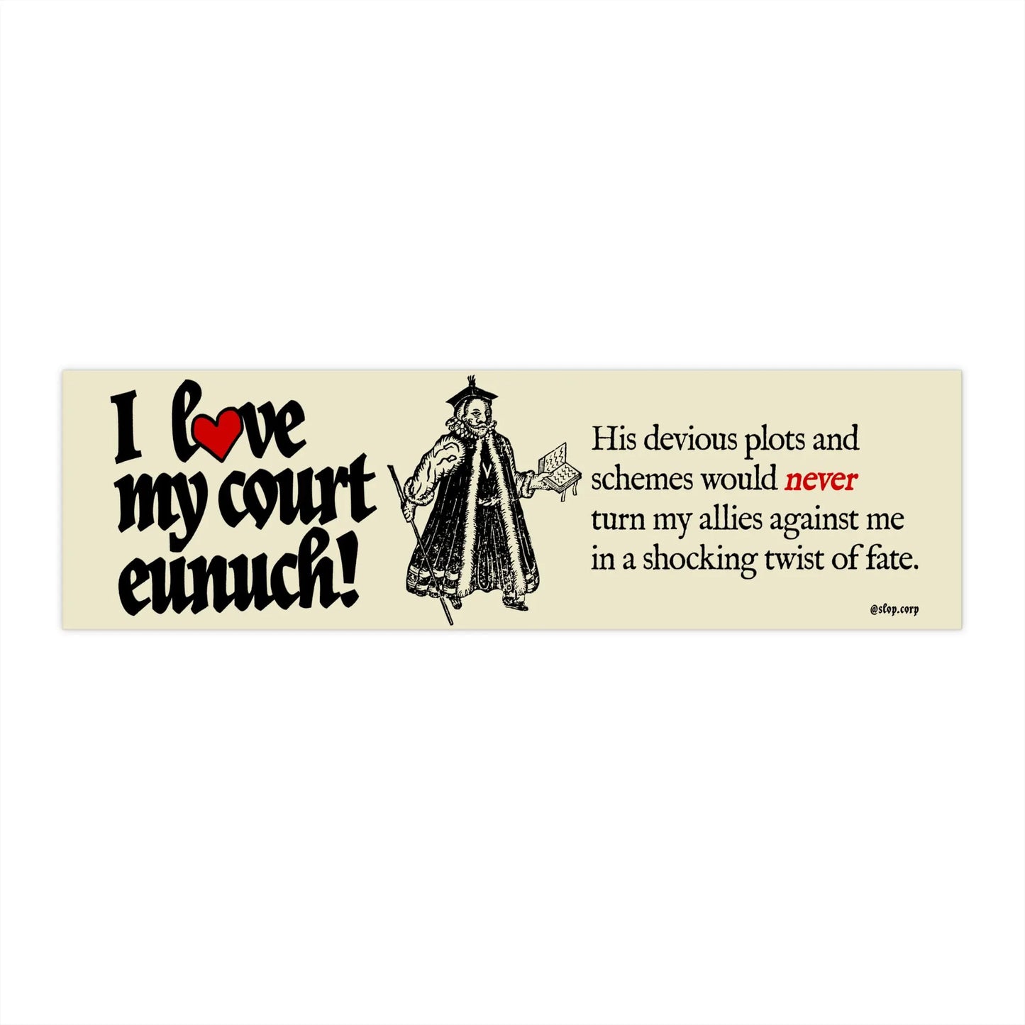 I ❤️ my court eunuch bumper sticker